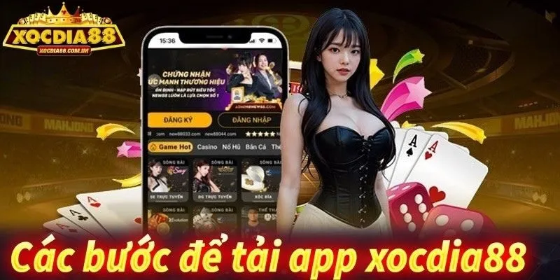 Hướng dẫn tải app Xocdia88 cho điện thoại Android với iOS